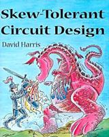 Skew-Tolerant Circuit Design (The Morgan Kaufmann Series in Computer Architecture and Design)