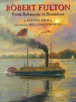 Robert Fulton: From Submarine to Steamboat