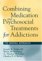 Combining Medication and Psychosocial Treatments for Addictions: The BRENDA Approach