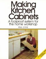 Making Kitchen Cabinets: A Foolproof System for the Home Workshop