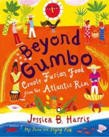 Beyond Gumbo : Creole Fusion Food from the Atlantic Rim