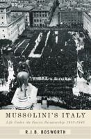 Mussolini's Italy: Life Under the Fascist Dictatorship, 1915-1945