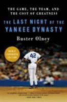 The Last Night of the Yankee Dynasty: The Game, the Team, and the Cost of Greatness