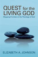 Quest for the Living God: Mapping Frontiers in the Theology of God