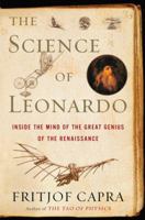 The Science of Leonardo: Inside the Mind of the Great Genius of the Renaissance