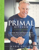 The Primal Kitchen Cookbook: Eat Like Your Life Depends On It!