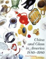 China and Glass in America, 1880-1980: From Table Top to TV Tray