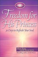 Freedom for His Princess: 30 Days to Refresh Your Soul