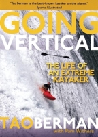 Going Vertical: The Life of an Extreme Kayaker