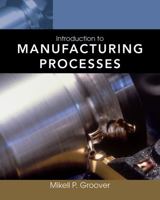 Fundamentals of Modern Manufacturing: Materials, Processes, and Systems