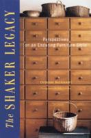 The Shaker Legacy: Perspectives on an Enduring Furniture Style