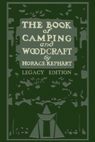 Camping and Woodcraft: A Handbook for Vacation Campers and for Travelers in the Wilderness