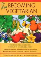 The New Becoming Vegetarian: The Essential Guide To A Healthy Vegetarian Diet