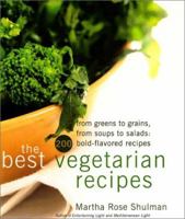 The Best Vegetarian Recipes: From Greens to Grains, from Soups to Salads: 200 Bold Flavored Recipes