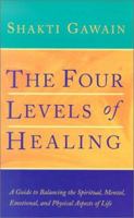 The Four Levels of Healing: A Guide to Balancing the Spiritual, Mental, Emotional, and Physical Aspects of Life