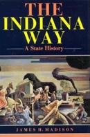 The Indiana Way: A State History (Indiana)