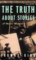 The Truth About Stories: A Native Narrative (Indigenous Americas)