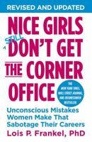 Nice Girls Don't Get the Corner Office: 101 Unconscious Mistakes Women Make That Sabotage Their Careers