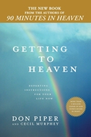 Getting to Heaven: Departing Instructions for Your Life Now 042525593X Book Cover