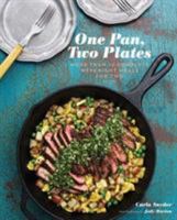 One Pan, Two Plates: More Than 70 Complete Weeknight Meals for Two