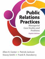 Public Relations Practices: Managerial Case Studies and Problems (6th Edition)