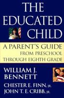 The Educated Child: A Parents Guide From Preschool Through Eighth Grade