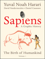 Sapiens: a Graphic History, Volume 1 - The Birth of Humankind 0063051338 Book Cover