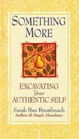 Something More: Excavating Your Authentic Self