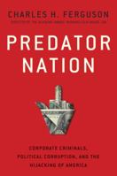 Predator Nation: Corporate Criminals, Political Corruption, and the Hijacking of America