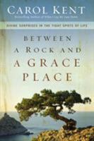 Between a Rock and a Grace Place: Divine Surprises in the Tight Spots of Life