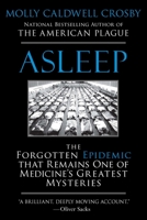 Asleep: The Forgotten Epidemic That Remains One of Medicine's Greatest Mysteries