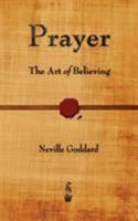 Prayer: The Art of Believing