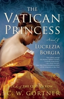 The Vatican Princess: A Novel of Lucrezia Borgia