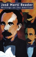 Jose Marti Reader: Writings on the Americas