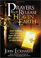 Prayers that Release Heaven On Earth: Align Yourself with God and Bring His Peace, Joy, and Revival to Your World