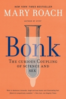 Bonk: The Curious Coupling of Science and Sex 0393334791 Book Cover