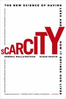 Scarcity: Why Having Too Little Means So Much