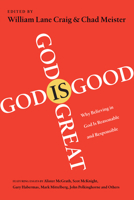 God Is Great, God Is Good: Why Believing in God Is Reasonable and Responsible 1844744175 Book Cover