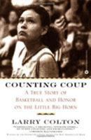 Counting Coup: A True Story of Basketball and Honor on the Little Big Horn