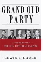 Grand Old Party: A History of the Republicans