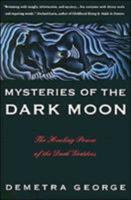 Mysteries of the Dark Moon: The Healing Power of the Dark Goddess