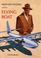 Howard Hughes And His Flying Boat 0966317505 Book Cover