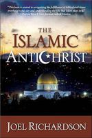 The Islamic Antichrist: The Shocking Truth about the Real Nature of the Beast