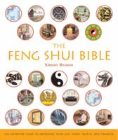 The Feng Shui Bible: The Definitive Guide to Improving Your Life, Home, Health and Finances