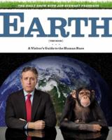 Earth: A Visitor's Guide to the Human Race