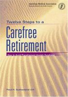 Twelve Steps to a Carefree Retirement: How to Avoid Pre-Retirement Anxiety Syndrome