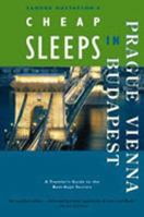 Sandra Gustafson's Cheap Sleeps in Prague, Vienna, and Budapest: Traveler's Guides to the Best-Kept Secrets