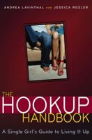 The Hookup Handbook: A Single Girl's Guide to Living It Up