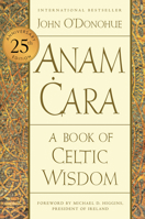 Anam Cara: A Book of Celtic Wisdom