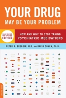 Your Drug May Be Your Problem: How and Why to Stop Taking Psychiatric Medications